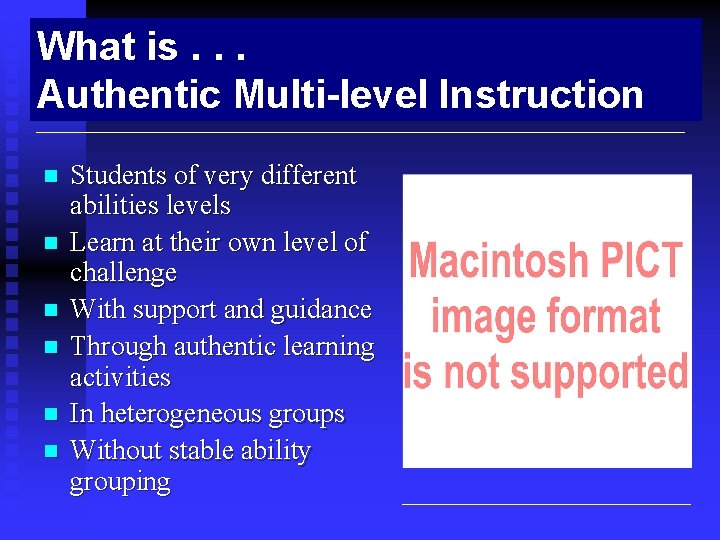 What is. . . Authentic Multi-level Instruction n n n Students of very different