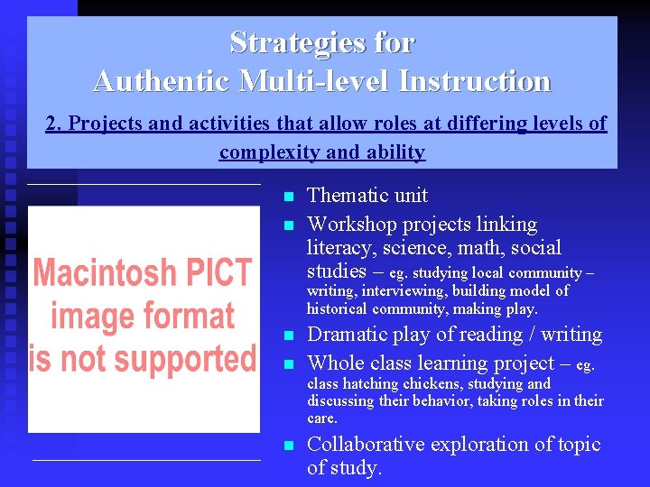 Strategies for Authentic Multi-level Instruction 2. Projects and activities that allow roles at differing