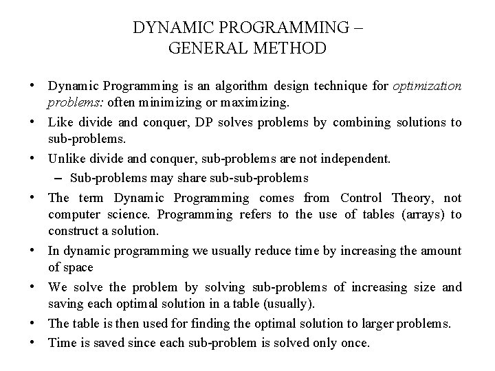 DYNAMIC PROGRAMMING – GENERAL METHOD • Dynamic Programming is an algorithm design technique for