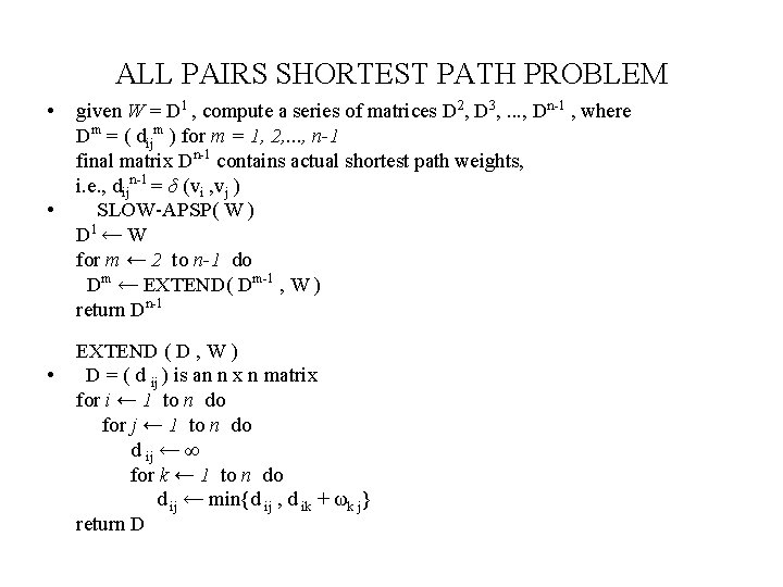 ALL PAIRS SHORTEST PATH PROBLEM • • • given W = D 1 ,