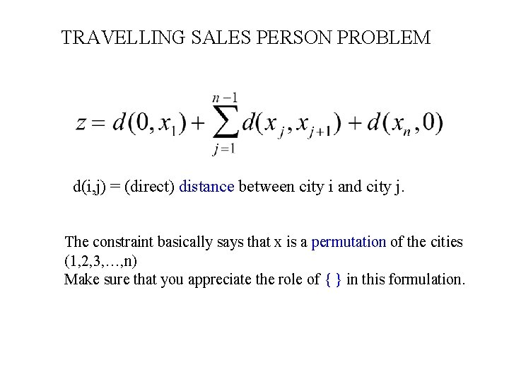 TRAVELLING SALES PERSON PROBLEM d(i, j) = (direct) distance between city i and city