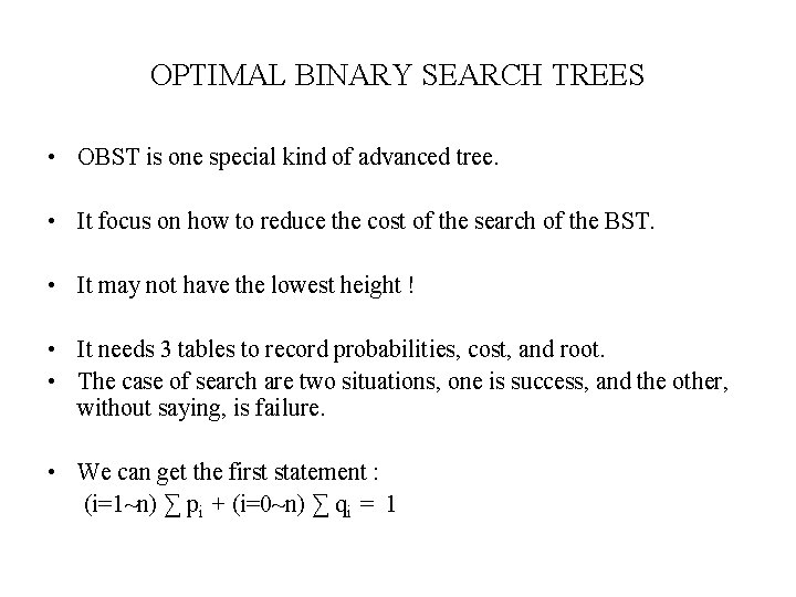 OPTIMAL BINARY SEARCH TREES • OBST is one special kind of advanced tree. •