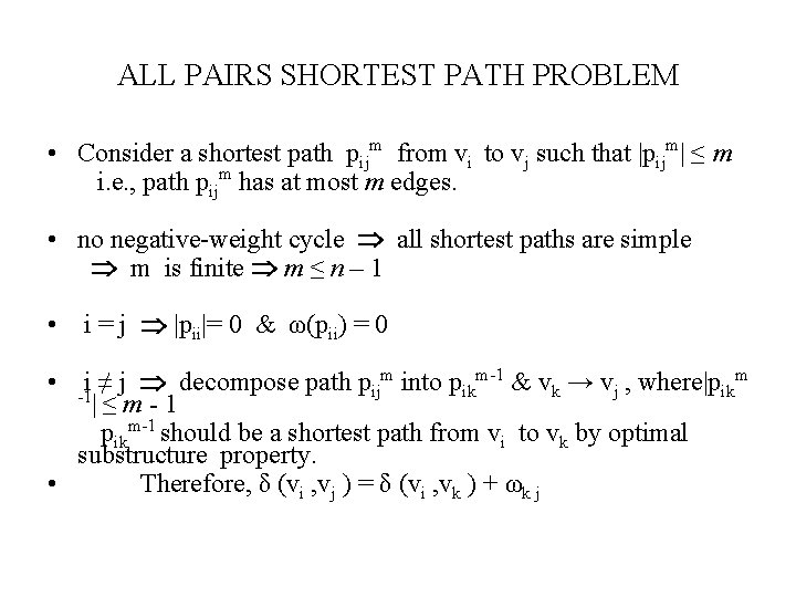 ALL PAIRS SHORTEST PATH PROBLEM • Consider a shortest path pijm from vi to