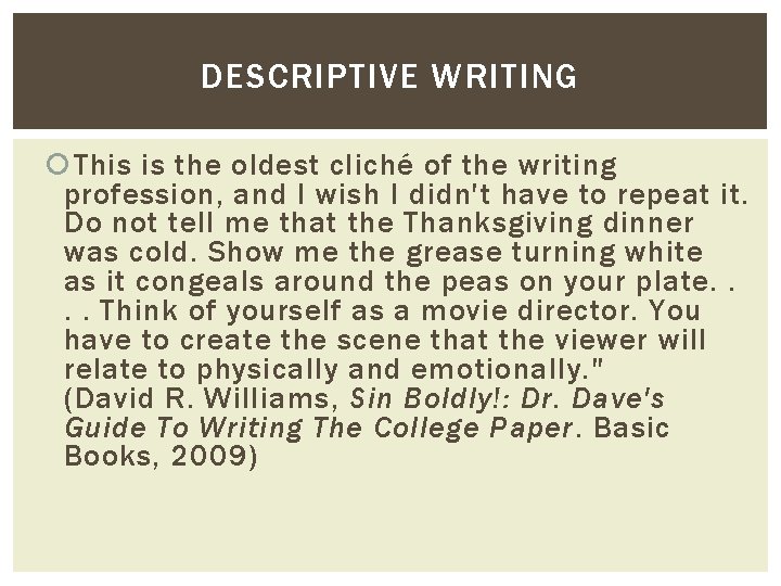 DESCRIPTIVE WRITING This is the oldest cliché of the writing profession, and I wish