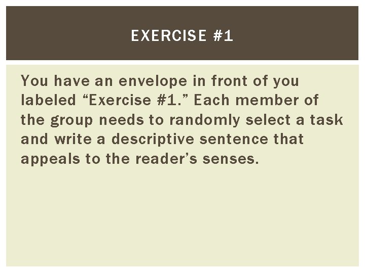 EXERCISE #1 You have an envelope in front of you labeled “Exercise #1. ”