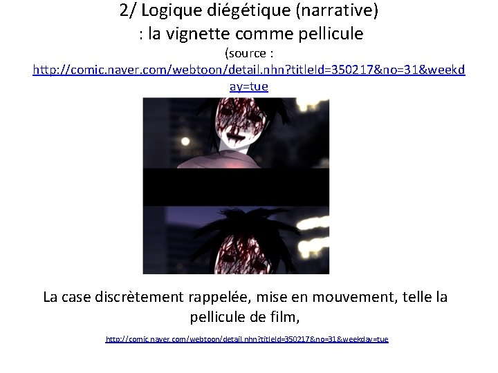 2/ Logique diégétique (narrative) : la vignette comme pellicule (source : http: //comic. naver.