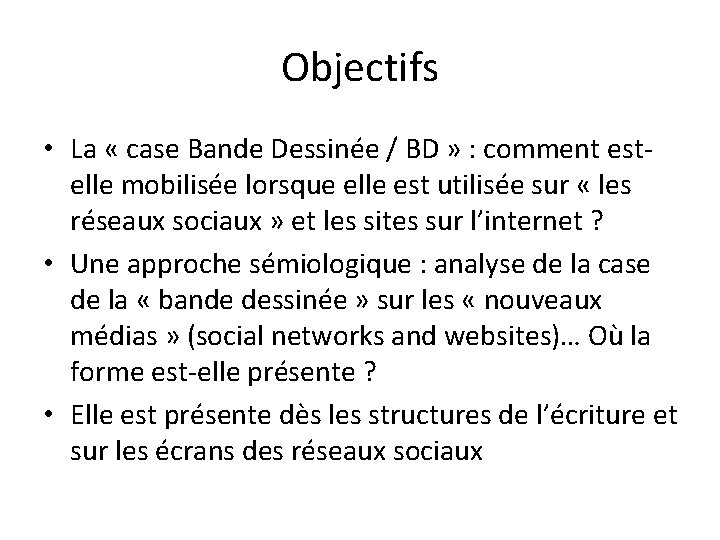 Objectifs • La « case Bande Dessinée / BD » : comment estelle mobilisée