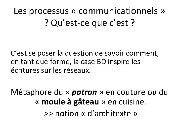 Les processus « communicationnels » ? Qu’est-ce que c’est ? C’est se poser la