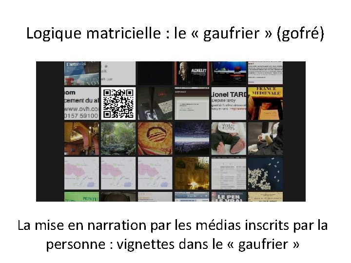 Logique matricielle : le « gaufrier » (gofré) La mise en narration par les