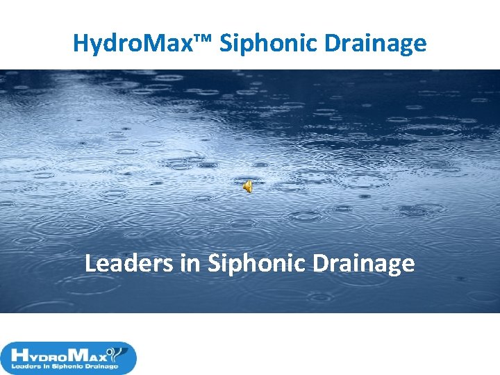 Hydro. Max™ Siphonic Drainage Leaders in Siphonic Drainage 