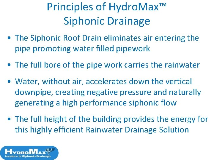 Principles of Hydro. Max™ Siphonic Drainage • The Siphonic Roof Drain eliminates air entering