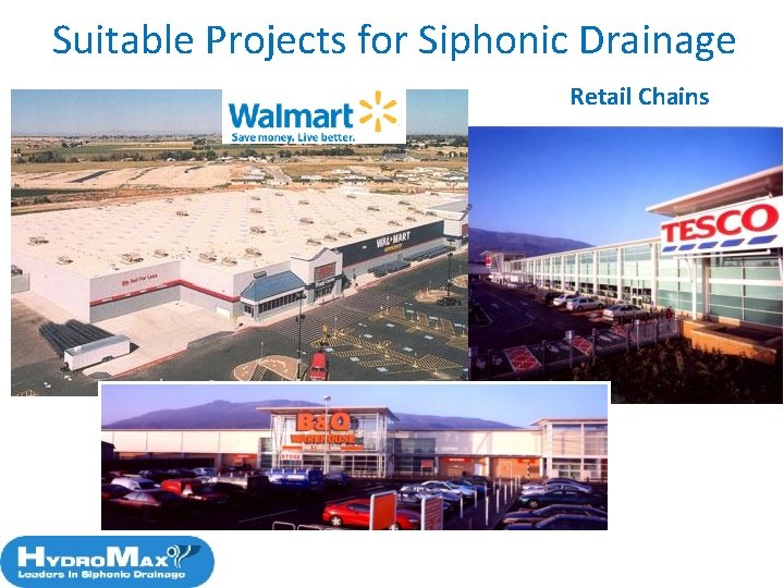 Suitable Projects for Siphonic Drainage Retail Chains 37 