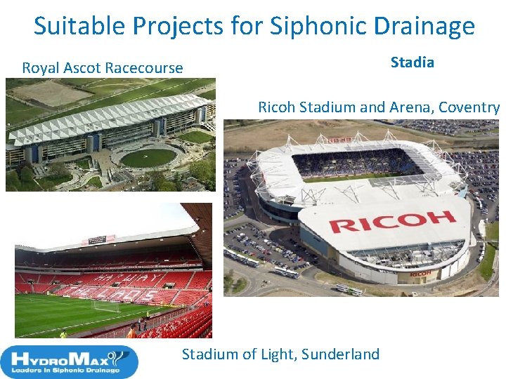 Suitable Projects for Siphonic Drainage Stadia Royal Ascot Racecourse Ricoh Stadium and Arena, Coventry