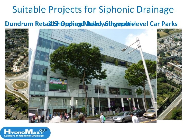 Suitable Projects for Siphonic Drainage Dundrum Retail 313 Shopping Orchard. Malls Road, with Singapore