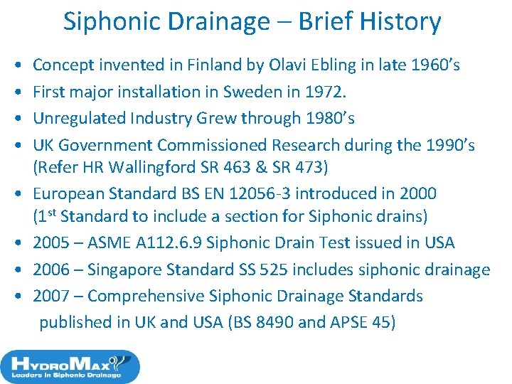 Siphonic Drainage – Brief History • • Concept invented in Finland by Olavi Ebling