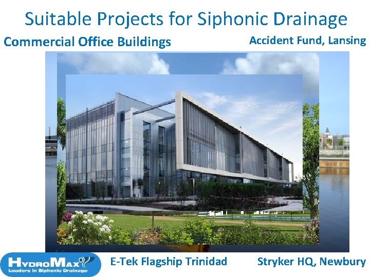 Suitable Projects for Siphonic Drainage Commercial Office Buildings E-Tek Flagship Trinidad Accident Fund, Lansing