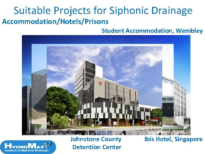 Suitable Projects for Siphonic Drainage Accommodation/Hotels/Prisons Student Accommodation, Wembley Johnstone County Detention Center Ibis