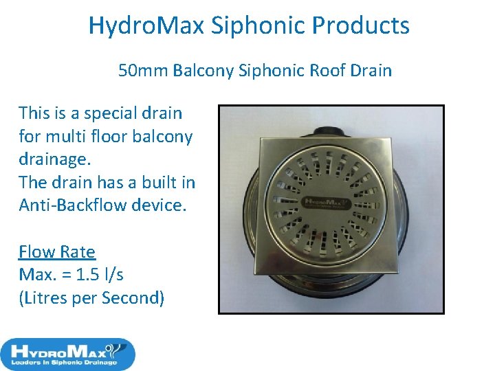 Hydro. Max Siphonic Products 50 mm Balcony Siphonic Roof Drain This is a special