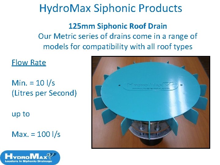 Hydro. Max Siphonic Products 125 mm Siphonic Roof Drain Our Metric series of drains