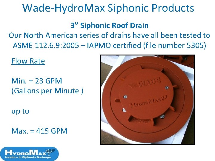 Wade-Hydro. Max Siphonic Products 3” Siphonic Roof Drain Our North American series of drains
