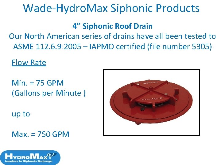 Wade-Hydro. Max Siphonic Products 4” Siphonic Roof Drain Our North American series of drains