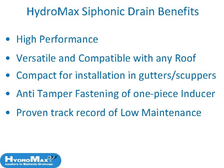 Hydro. Max Siphonic Drain Benefits • High Performance • Versatile and Compatible with any