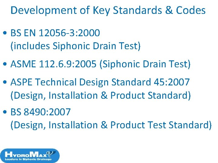 Development of Key Standards & Codes • BS EN 12056 -3: 2000 (includes Siphonic