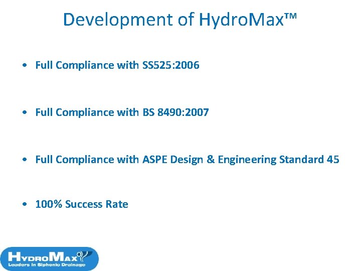 Development of Hydro. Max™ • Full Compliance with SS 525: 2006 • Full Compliance