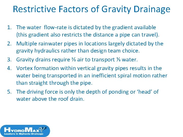 Restrictive Factors of Gravity Drainage 1. The water flow-rate is dictated by the gradient