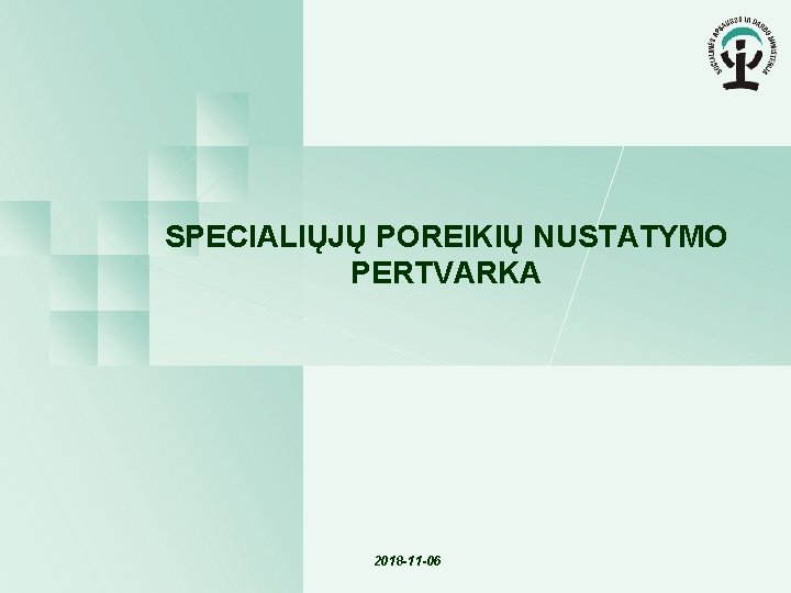 SPECIALIŲJŲ POREIKIŲ NUSTATYMO PERTVARKA 2018 -11 -06 