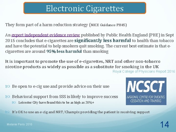 Electronic Cigarettes They form part of a harm reduction strategy (NICE Guidance PH 45)