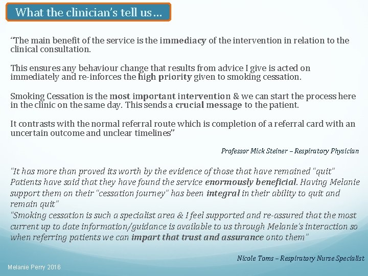 What the clinician’s tell us… “The main benefit of the service is the immediacy