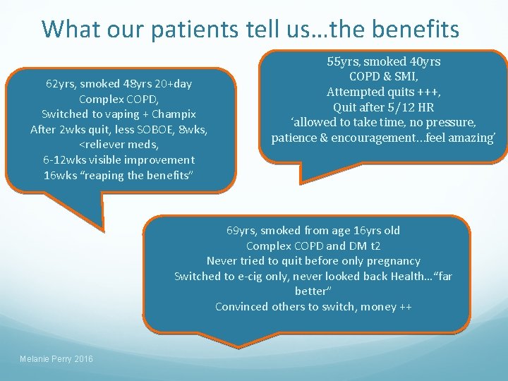 What our patients tell us…the benefits 62 yrs, smoked 48 yrs 20+day Complex COPD,