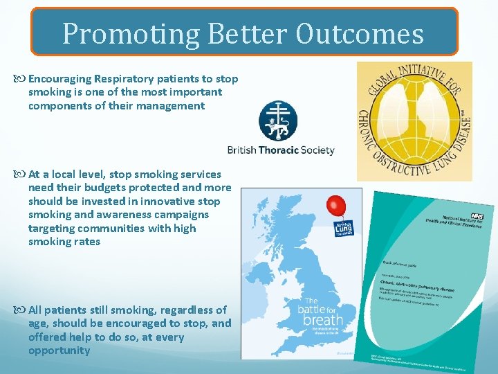 Promoting Better Outcomes Encouraging Respiratory patients to stop smoking is one of the most