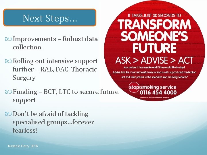 Next Steps… Improvements – Robust data collection, Rolling out intensive support further – RAL,