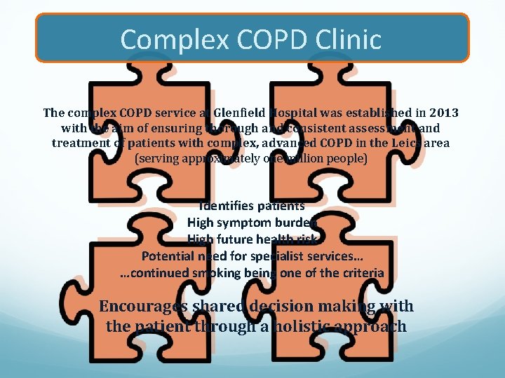 Complex COPD Clinic The complex COPD service at Glenfield Hospital was established in 2013