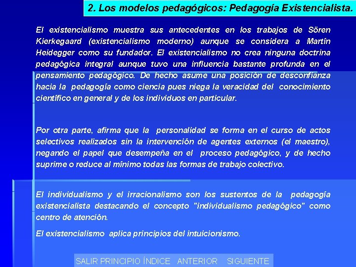 2. Los modelos pedagógicos: Pedagogía Existencialista. El existencialismo muestra sus antecedentes en los trabajos