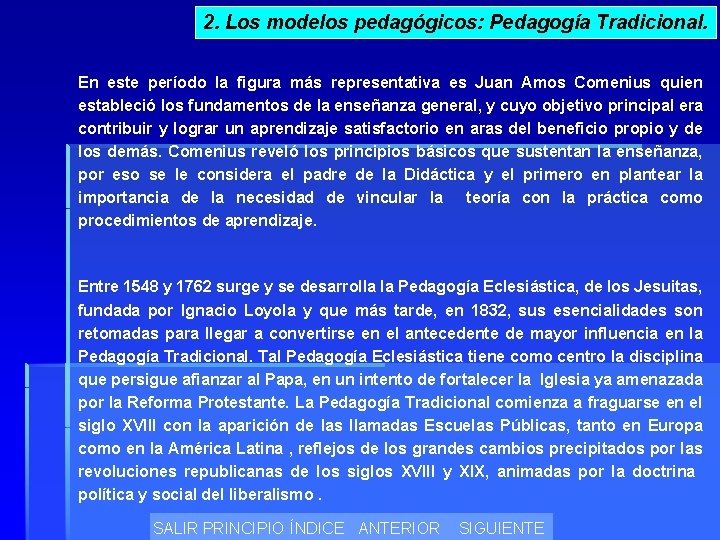 2. Los modelos pedagógicos: Pedagogía Tradicional. En este período la figura más representativa es