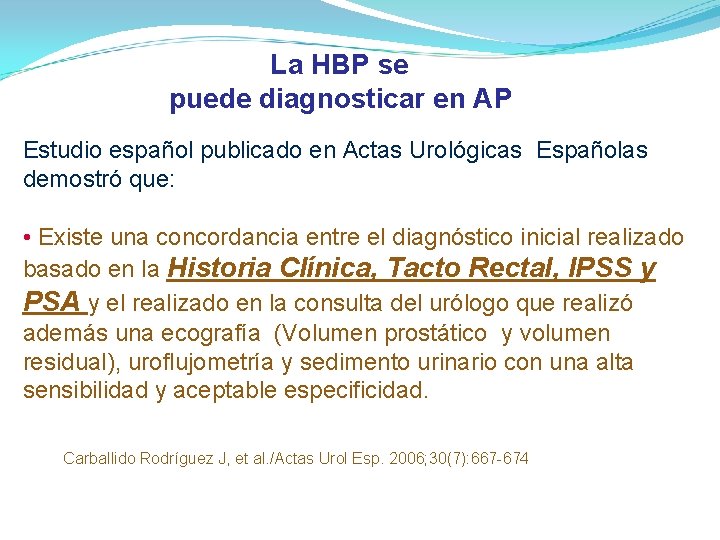 La HBP se puede diagnosticar en AP Estudio español publicado en Actas Urológicas Españolas La HBP se puede diagnosticar en AP Estudio español publicado en Actas Urológicas Españolas