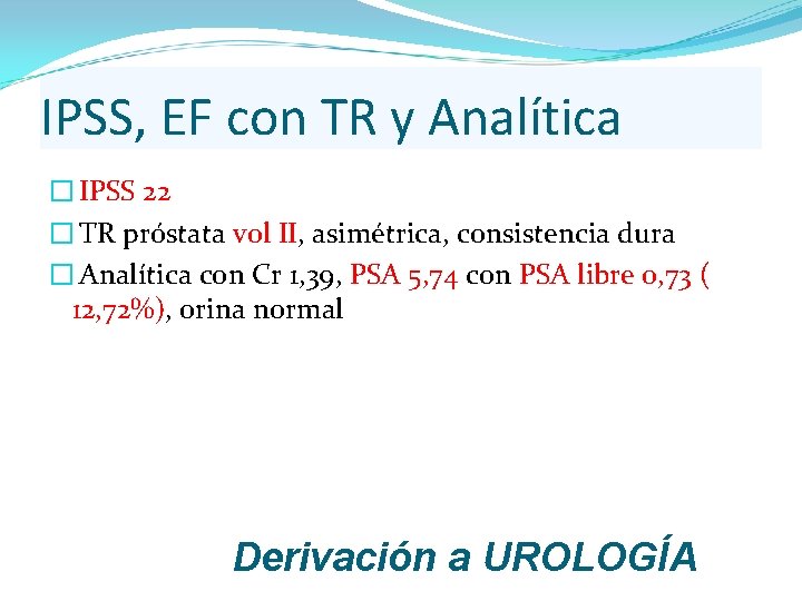 IPSS, EF con TR y Analítica � IPSS 22 � TR próstata vol II, IPSS, EF con TR y Analítica � IPSS 22 � TR próstata vol II,