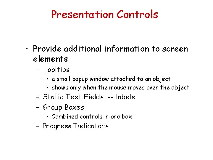 Presentation Controls • Provide additional information to screen elements – Tooltips • a small