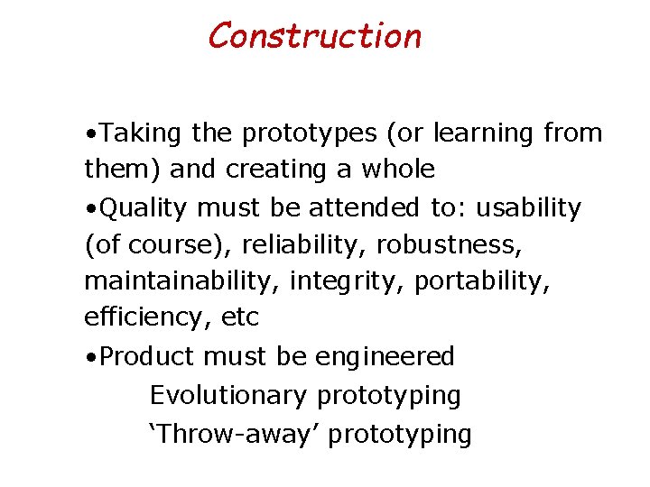 Construction • Taking the prototypes (or learning from them) and creating a whole • Construction • Taking the prototypes (or learning from them) and creating a whole •