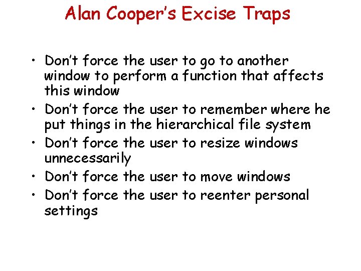 Alan Cooper’s Excise Traps • Don’t force the user to go to another window