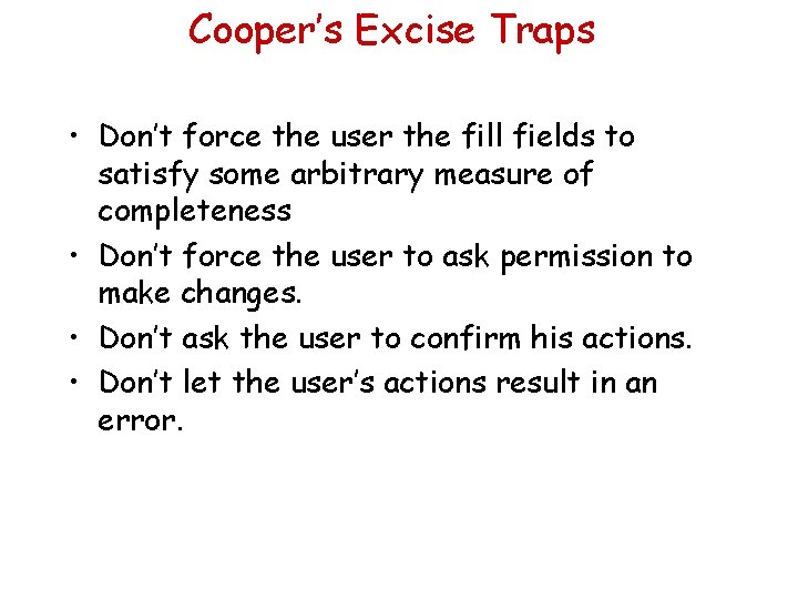 Cooper’s Excise Traps • Don’t force the user the fill fields to satisfy some