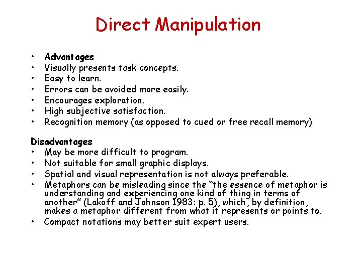 Direct Manipulation • • Advantages Visually presents task concepts. Easy to learn. Errors can