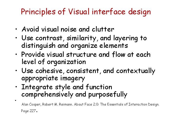 Principles of Visual interface design • Avoid visual noise and clutter • Use contrast,