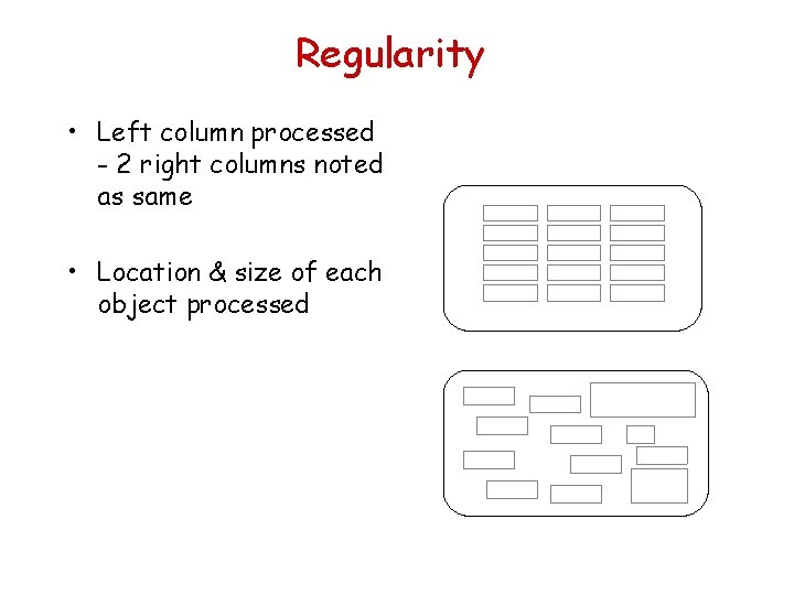 Regularity • Left column processed - 2 right columns noted as same • Location