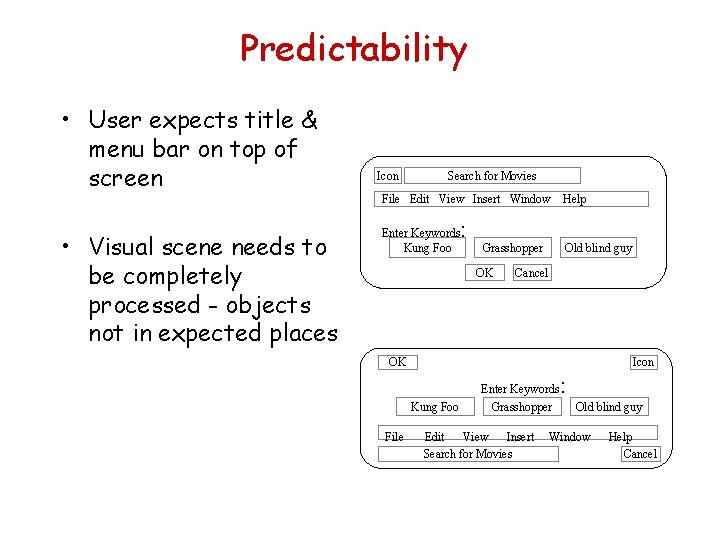 Predictability • User expects title & menu bar on top of screen • Visual