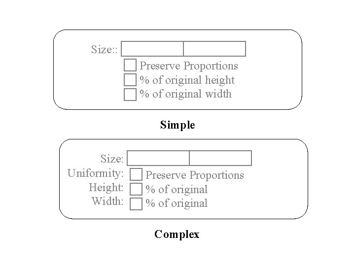 Size: : Preserve Proportions % of original height % of original width Simple Size: