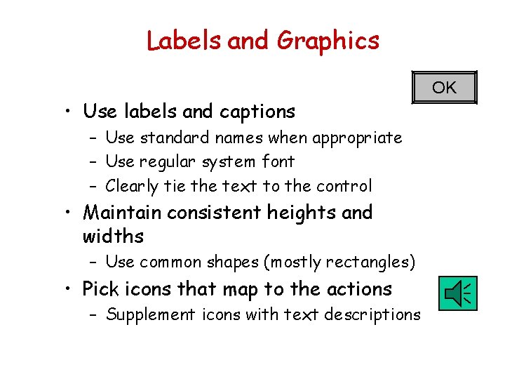 Labels and Graphics • Use labels and captions – Use standard names when appropriate